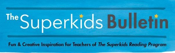 The Superkids Bulletin. Fun and Creative Inspiration for Teachers of The Superkids Reading Program | Zaner-Bloser