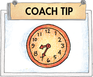 Coach tips. Don’t forget! Daily Routines should only take 10–15 per day.